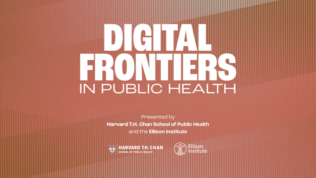 A crimson and bronze event banner with the text "Digital Frontiers in Public Health: presented by the Harvard Chan School of Public Health and the Ellison Institute"